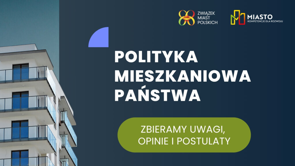 Związek Miast Polskich zaprasza przedstawicieli wszystkich środowisk zaangażowanych w rozwój mieszkalnictwa do zaopiniowania rekomendacji dotyczących kierunków polityki mieszkaniowej państwa.